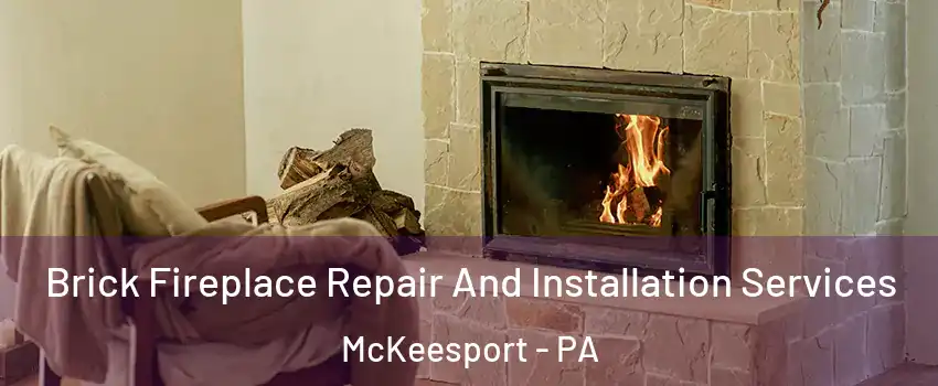  Brick Fireplace Repair And Installation Services McKeesport - PA