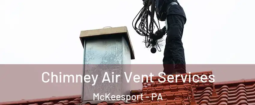  Chimney Air Vent Services McKeesport - PA