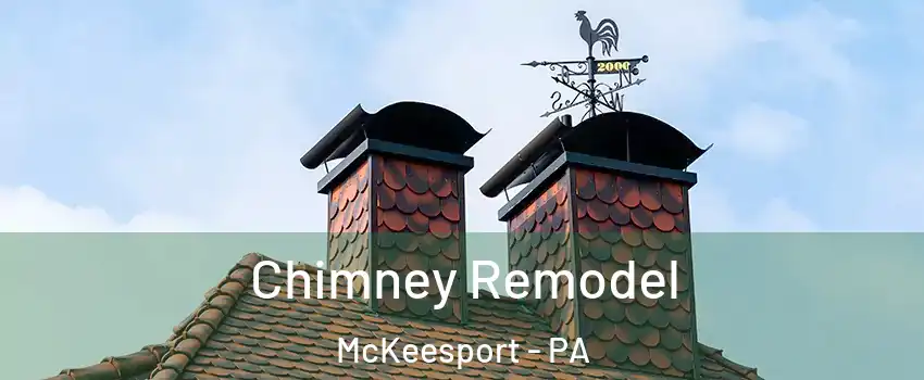  Chimney Remodel McKeesport - PA