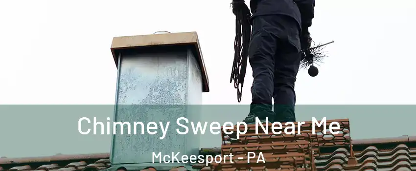  Chimney Sweep Near Me McKeesport - PA