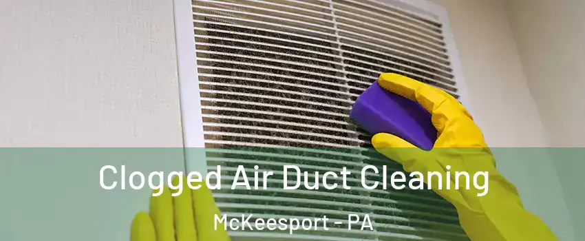  Clogged Air Duct Cleaning McKeesport - PA