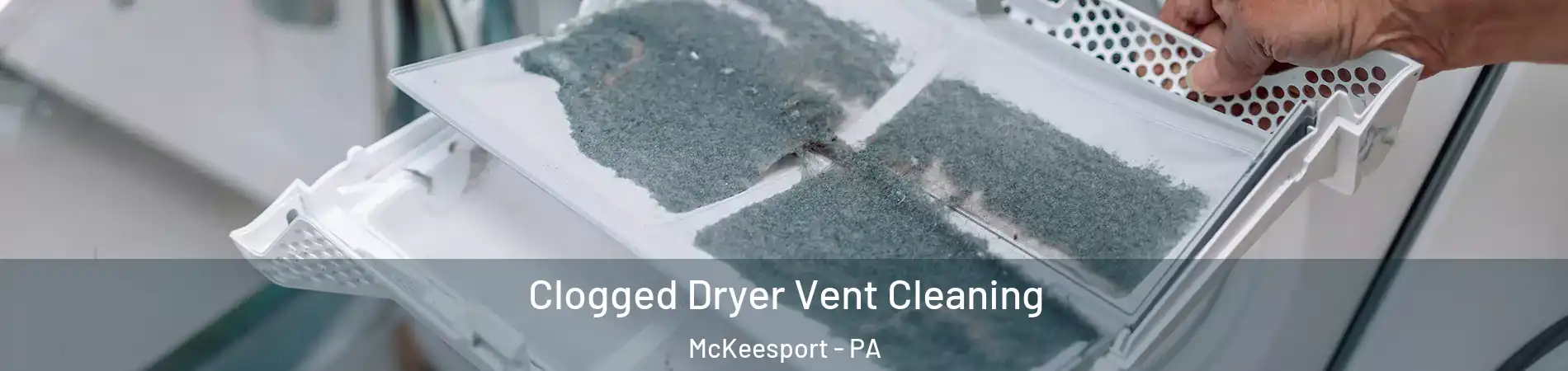  Clogged Dryer Vent Cleaning McKeesport - PA