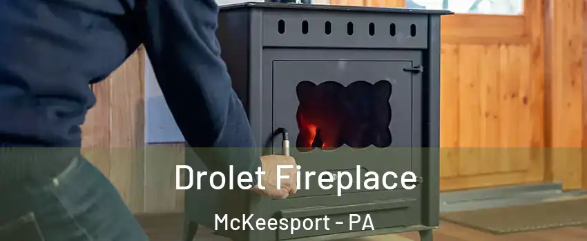  Drolet Fireplace McKeesport - PA
