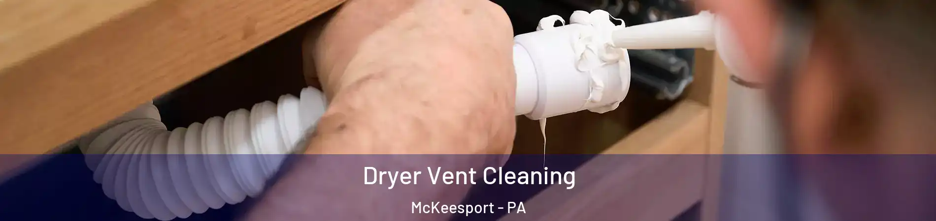  Dryer Vent Cleaning McKeesport - PA