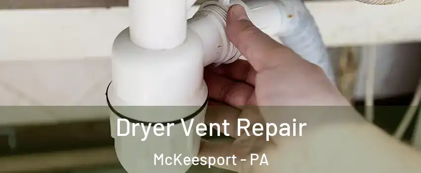  Dryer Vent Repair McKeesport - PA