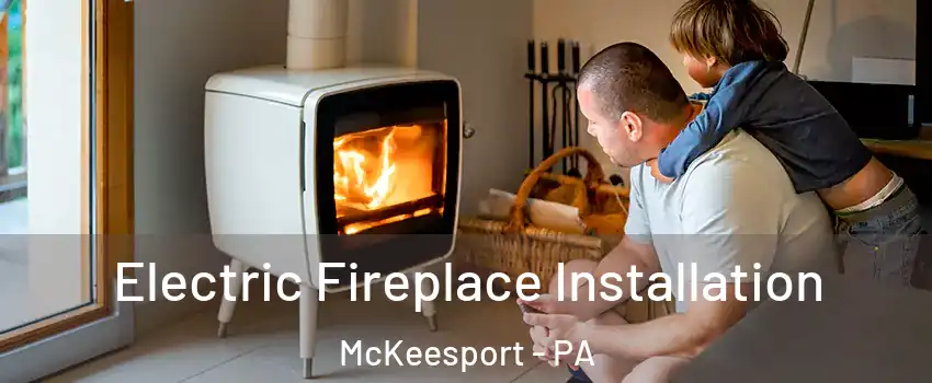  Electric Fireplace Installation McKeesport - PA