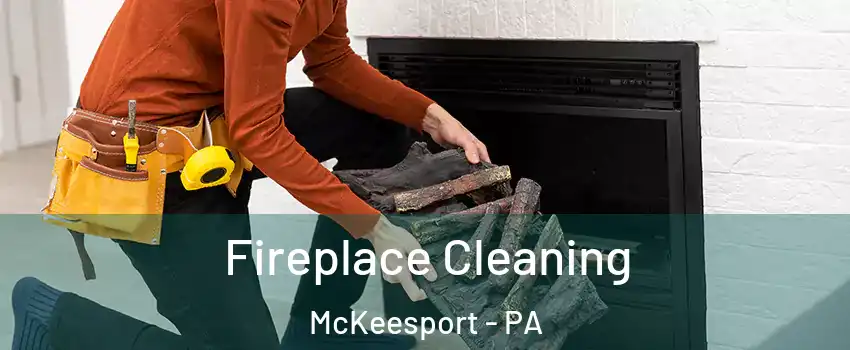  Fireplace Cleaning McKeesport - PA