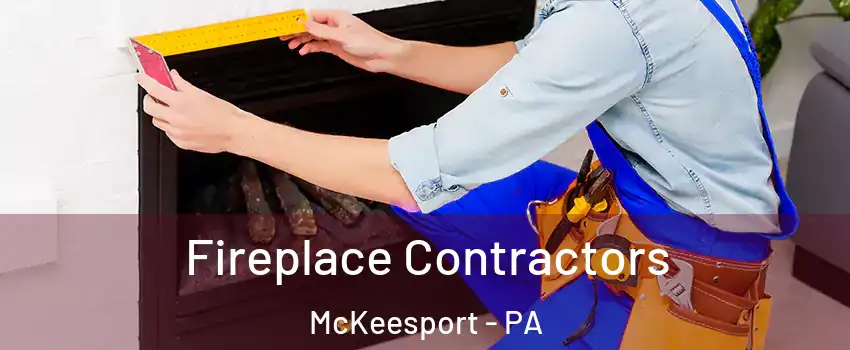  Fireplace Contractors McKeesport - PA