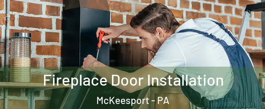  Fireplace Door Installation McKeesport - PA