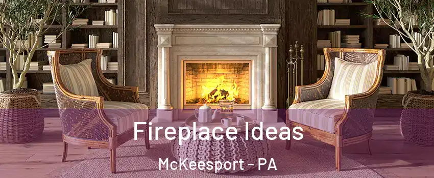  Fireplace Ideas McKeesport - PA