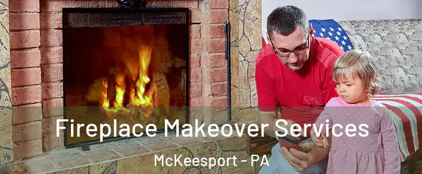  Fireplace Makeover Services McKeesport - PA