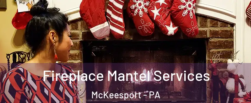  Fireplace Mantel Services McKeesport - PA