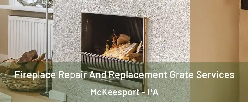  Fireplace Repair And Replacement Grate Services McKeesport - PA