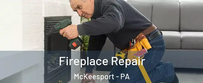  Fireplace Repair McKeesport - PA