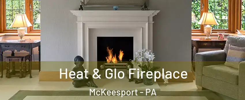  Heat & Glo Fireplace McKeesport - PA