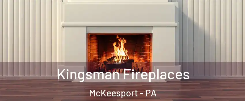 Kingsman Fireplaces McKeesport - PA