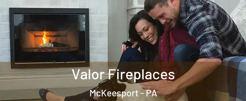  Valor Fireplaces McKeesport - PA